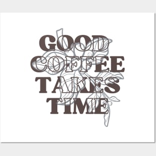 Good Coffee Takes Time 2 Posters and Art